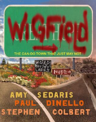 Wigfield: The Can-Do Town That Just May Not By Amy Sedaris, Paul Dinello, Stephen Colbert Cover Image
