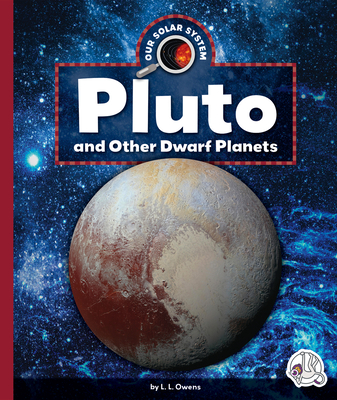 Pluto and Other Dwarf Planets (Our Solar System)
