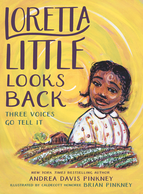 Loretta Little Looks Back: Three Voices Go Tell It: A Monologue Novel By Andrea Davis Pinkney Cover Image