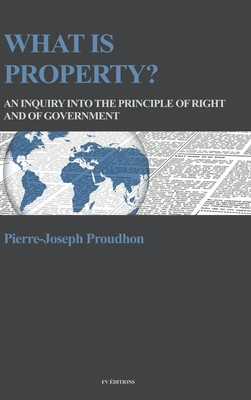 What is property?: An inquiry into the principle of right and of government