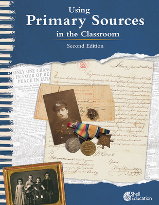 Using Primary Sources in the Classroom, 2nd Edition (Professional Resources) By Kathleen Vest Cover Image