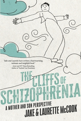 The Cliffs of Schizophrenia: A Mother and Son Perspective Cover Image