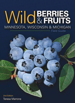 Wild Berries & Fruits Field Guide of Minnesota, Wisconsin & Michigan (Wild Berries & Fruits Identification Guides) Cover Image