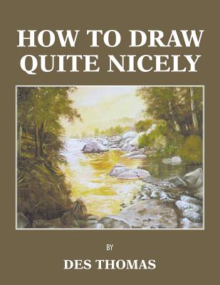 How to Draw Quite Nicely By Des Thomas Cover Image