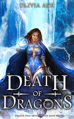 Death of Dragons: a dragon fantasy romance adventure series (Dragon Dojo Brotherhood #6)