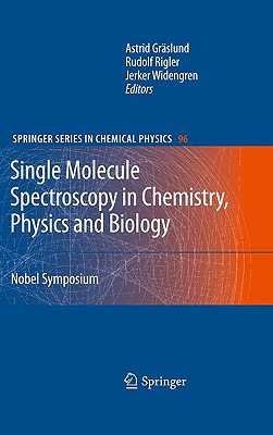 Single Molecule Spectroscopy in Chemistry, Physics and Biology: Nobel Symposium (Springer Chemical Physics #96)