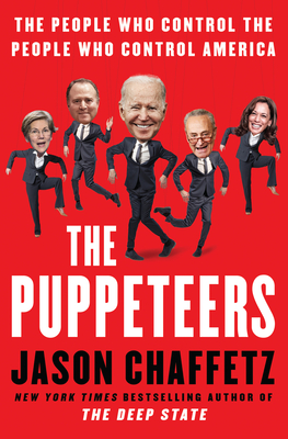 The Puppeteers: The People Who Control the People Who Control America By Jason Chaffetz Cover Image
