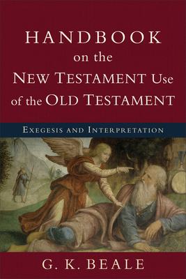 Handbook on the New Testament Use of the Old Testament: Exegesis and Interpretation Cover Image