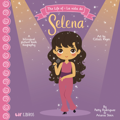The Life of / La Vida de Selena (Special Edition): A Bilingual Picture Book Biography Cover Image