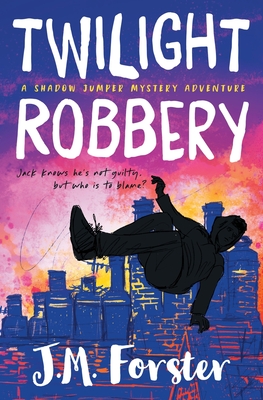 Twilight Robbery: A Shadow Jumper Mystery Adventure Cover Image