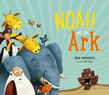 Noah and His Ark By Alexa Tewkesbury Cover Image
