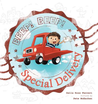 Beep! Beep! Special Delivery By Della Ross Ferreri, Peter C. McEachen (Illustrator) Cover Image