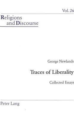 Traces of Liberality: Collected Essays (Religions and Discourse #26) By James M. M. Francis (Editor), George Newlands Cover Image