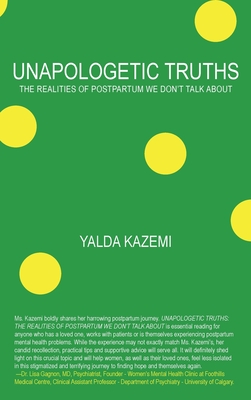 Unapologetic Truths: The Realities of Postpartum We Don't Talk About By Yalda Kazemi Cover Image