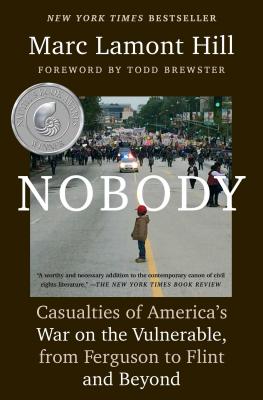 Nobody: Casualties of America's War on the Vulnerable, from Ferguson to Flint and Beyond By Marc Lamont Hill, Todd Brewster (Foreword by) Cover Image