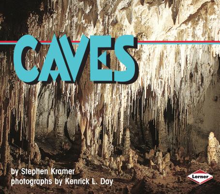 Caves (Nature in Action) By Stephen Kramer, Kenrick L. Day (Photographer) Cover Image