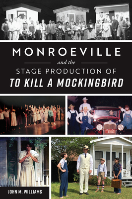Monroeville and the Stage Production of to Kill a Mockingbird Cover Image