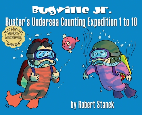 Buster's Undersea Counting Expedition 1 to 10, Library Hardcover Edition: 15th Anniversary (Bugville Critters #7)