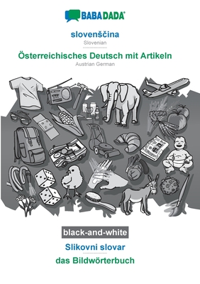 BABADADA black-and-white, slovensčina - Österreichisches Deutsch mit Artikeln, Slikovni slovar - das Bildwörterbuch: Slovenian - Austrian German, Cover Image