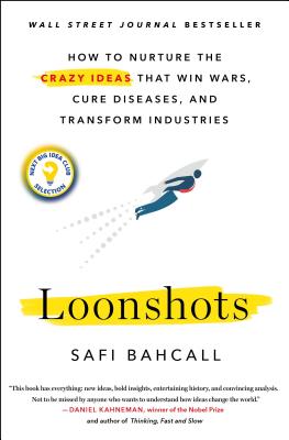 Loonshots: How to Nurture the Crazy Ideas That Win Wars, Cure Diseases, and Transform Industries Cover Image