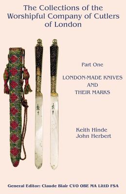 The Collections of the Worshipful Company of Cutlers - Part One - London-Made Knives and Their Marks Cover Image