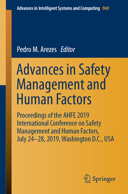 Advances in Safety Management and Human Factors: Proceedings of the Ahfe 2019 International Conference on Safety Management and Human Factors, July 24 (Advances in Intelligent Systems and Computing #969) Cover Image