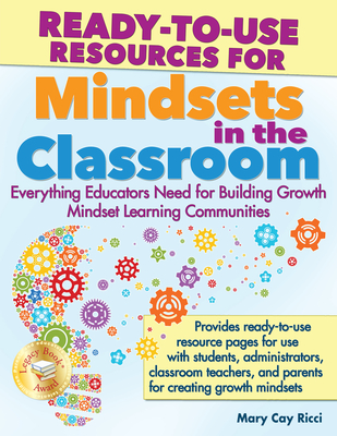 Ready-To-Use Resources for Mindsets in the Classroom: Everything Educators Need for Building Growth Mindset Learning Communities Cover Image
