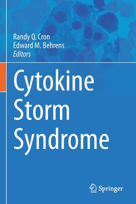 Cytokine Storm Syndrome By Randy Q. Cron (Editor), Edward M. Behrens (Editor) Cover Image