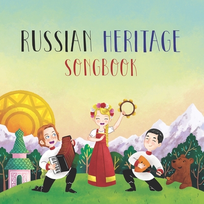 Russian Heritage Songbook By Phil Berman, Gabriela Issa-Chacón (Illustrator), Marc Diaz (Contribution by) Cover Image