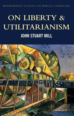 On Liberty & Utilitarianism (Classics of World Literature) Cover Image