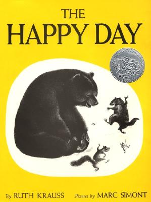 The Happy Day: A Caldecott Honor Award Winner By Ruth Krauss, Marc Simont (Illustrator) Cover Image