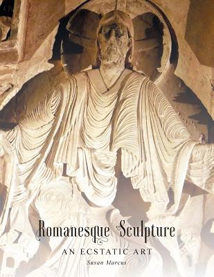 Romanesque Sculpture An Ecstatic Art Cover Image