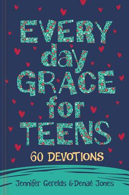Everyday Grace for Teens: 60 Devotions (Giftbooks) By Jennifer Gerelds, Denaé Jones Cover Image