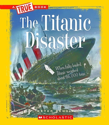 The Titanic Disaster (A True Book: Disasters) (A True Book (Relaunch)) By Peter Benoit Cover Image