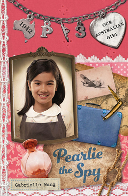 Pearlie the Spy: Pearlie Book 3 (Our Australian Girl #3) By Gabrielle Wang Cover Image