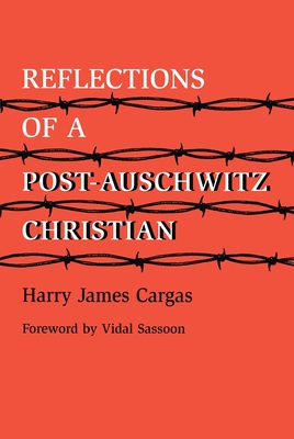 Reflections of a Post-Auschwitz Christian By Harry James Cargas, Vidal Sassoon (Foreword by) Cover Image