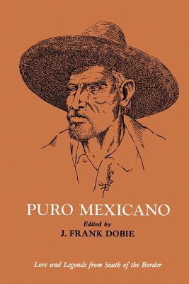 Puro Mexicano (Publications of the Texas Folklore Society #12)