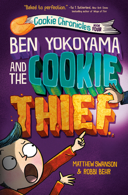 Ben Yokoyama and the Cookie Thief (Cookie Chronicles #4) By Matthew Swanson, Robbi Behr (Illustrator) Cover Image
