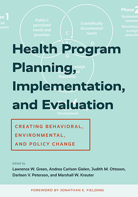 Health Program Planning, Implementation, and Evaluation: Creating Behavioral, Environmental, and Policy Change Cover Image