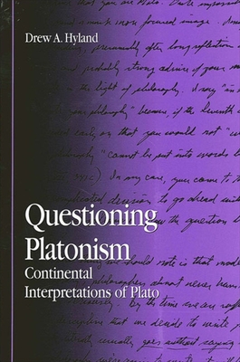 Questioning Platonism: Continental Interpretations of Plato By Drew A. Hyland Cover Image