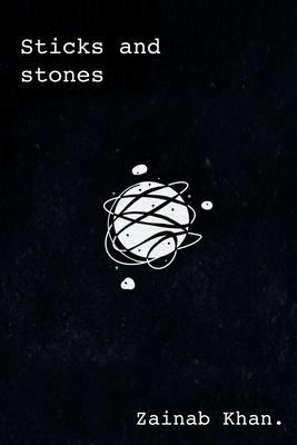 Sticks and Stones By Zainab Khan Cover Image