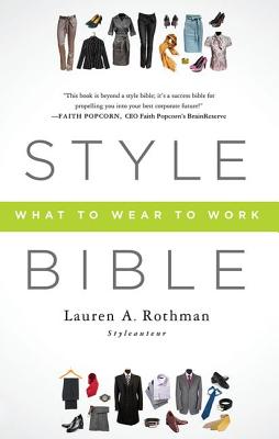 Style Bible: What to Wear to Work By Lauren A. Rothman Cover Image