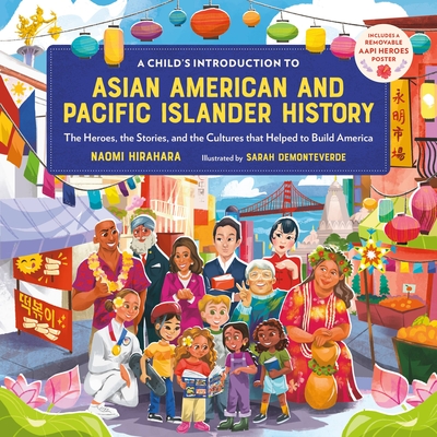 A Child's Introduction to Asian American and Pacific Islander History: The Heroes, the Stories, and the Cultures that Helped to Build America (A Child's Introduction Series) Cover Image