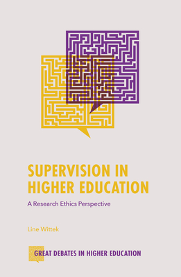 Supervision in Higher Education: A Research Ethics Perspective (Great Debates in Higher Education)