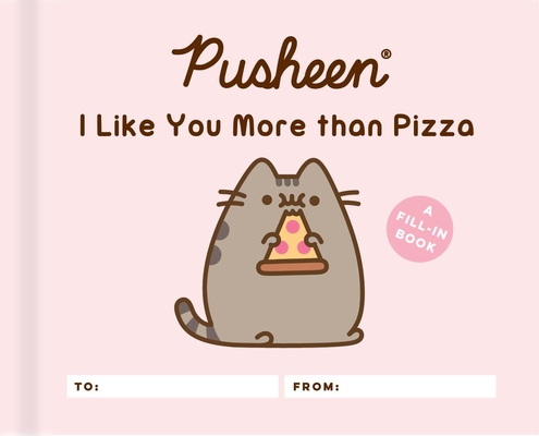 Pusheen: I Like You More than Pizza: A Fill-In Book By Claire Belton Cover Image