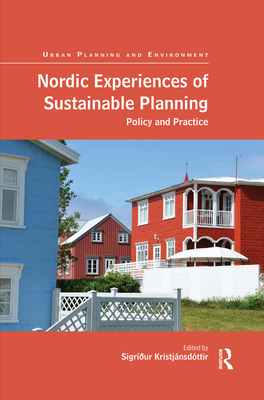 Nordic Experiences of Sustainable Planning: Policy and Practice (Urban Planning and Environment) Cover Image