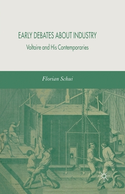 Early Debates about Industry: Voltaire and His Contemporaries By F. Schui Cover Image