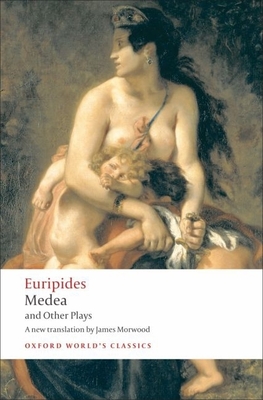 Medea/Hippolytus/Electra/Helen (Oxford World's Classics) By Euripides, James Morwood (Editor), James Morwood (Translator) Cover Image