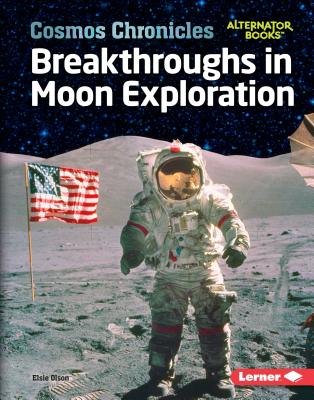 Breakthroughs in Moon Exploration By Elsie Olson Cover Image