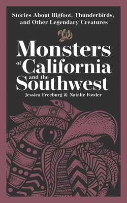 Monsters of California and the Southwest: Stories about Bigfoot, Thunderbirds, and Other Legendary Creatures (Hauntings)